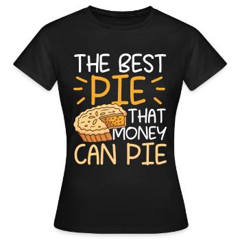 The Best Pie That Money Can Pie für einen Apple - Frauen T-Shirt - Schwarz - Vorne - AI Model Female 172 dark (172cm)