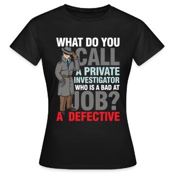 Private Investigator Defective - Frauen T-Shirt - Schwarz - Vorne - AI Model Female 172 dark (172cm)