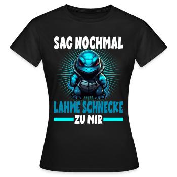 Sag nochmal lahme Schnecke zu mir Schildkörte - Frauen T-Shirt - Schwarz - Vorne - AI Model Female 172 dark (172cm)