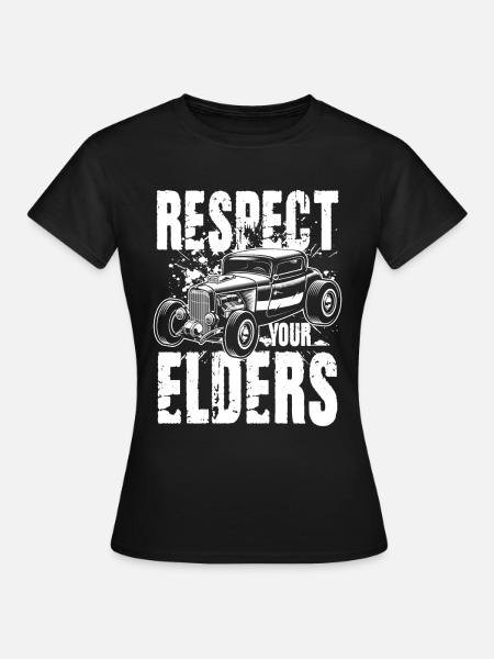 Respect Your Elders - Frauen T-Shirt - Schwarz