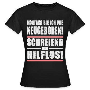 Montags Bin Ich Wie Neugeboren Schreiend - Frauen T-Shirt - Schwarz - Vorne - AI Model Female 172 dark (172cm)