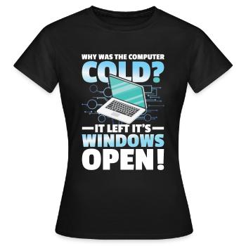 Why Was The Computer cold Left Its Windows Open - Frauen T-Shirt - Schwarz - Vorne - AI Model Female 172 dark (172cm)