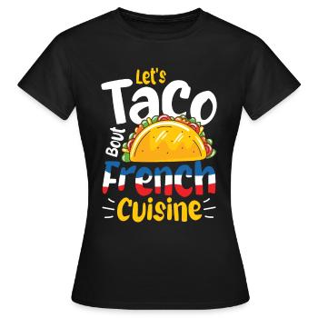 Let's Taco 'bout French Cuisine - Frauen T-Shirt - Schwarz - Vorne - AI Model Female 172 dark (172cm)