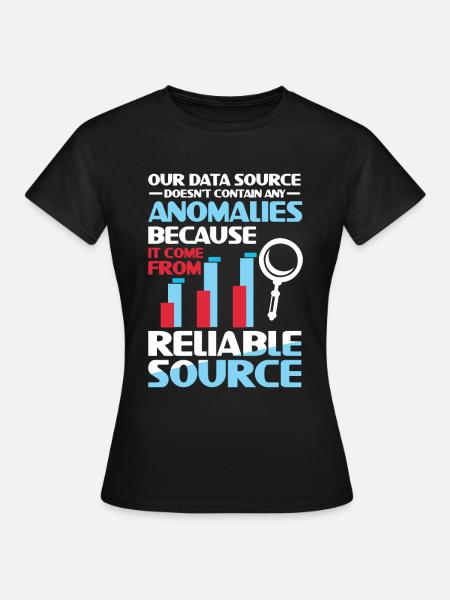 Our Data Source Doesn't Contain Any Anomalies - Frauen T-Shirt - Schwarz