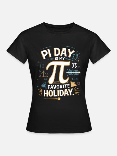 Pi Day Ist Mein Lieblingstag – Pi Day Fans und - Frauen T-Shirt - Schwarz