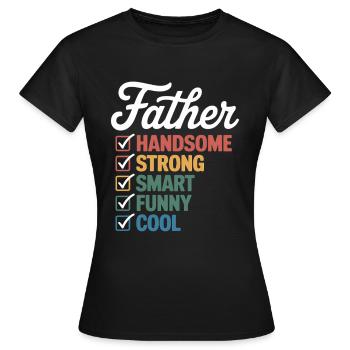 Vater: Attraktiv, Stark, Schlau, Lustig, Cool – - Frauen T-Shirt - Schwarz - Vorne - AI Model Female 172 dark (172cm)