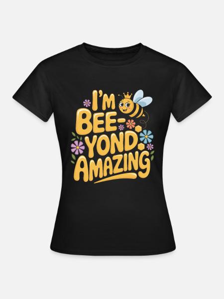 Ich Bin Bienenstark Fantastisch - Frauen T-Shirt - Schwarz