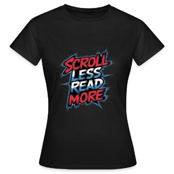 Scroll Less Read More 9 - Frauen T-Shirt - Schwarz - Vorne - AI Model Female 172 dark (172cm)