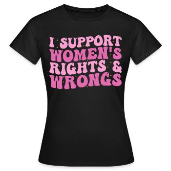 Ich unterstütze das Recht und Unrecht von Frauen - Frauen T-Shirt - Schwarz - Vorne - AI Model Female 172 dark (172cm)
