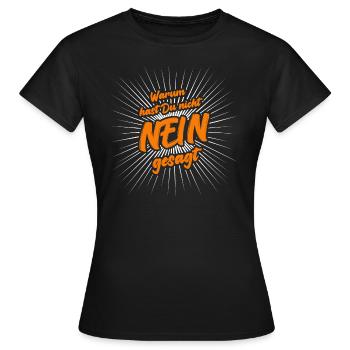 Warum hast Du nicht nein gesagt - Frauen T-Shirt - Schwarz - Vorne - AI Model Female 172 dark (172cm)