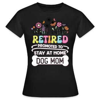 Retirement Promoted to Dog Mom at Home Pension - Women's T-Shirt - black - Front - AI Model Female 172 dark (172cm)