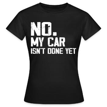 Nein, mein Auto ist noch nicht fertig. Lustige Automechaniker-Garage - Frauen T-Shirt - Schwarz - Vorne - AI Model Female 172 dark (172cm)