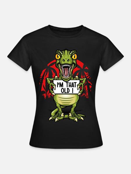 Je suis un vieux dinosaure - T-shirt Femme - noir