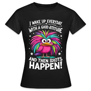 Bunter Vogel - Good Attitude, Then Idiots Happen - Frauen T-Shirt - Schwarz - Vorne - AI Model Female 172 dark (172cm)