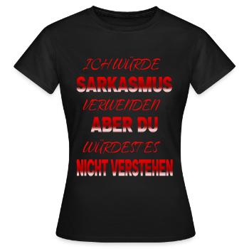Sarkasmus böser Humor Zynische Bemerkung - Frauen T-Shirt - Schwarz - Vorne - AI Model Female 172 dark (172cm)