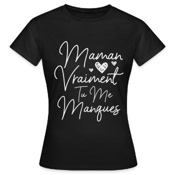 maman vraiment tu me manques - T-shirt Femme - noir - Devant - AI Model Female 172 dark (172cm)