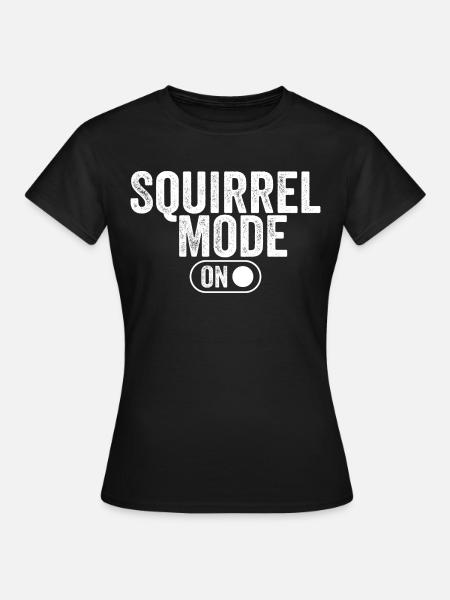 Eichhörnchen-Modus an - Frauen T-Shirt - Schwarz