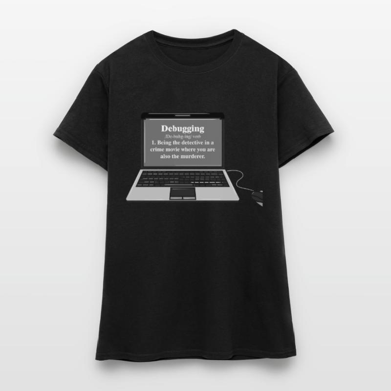 Funny Computer Debugging Programmer Design Women's T-Shirt