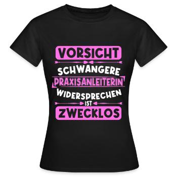 Vorsicht schwangere Praxisanleiterin - Frauen T-Shirt - Schwarz - Vorne - AI Model Female 172 dark (172cm)
