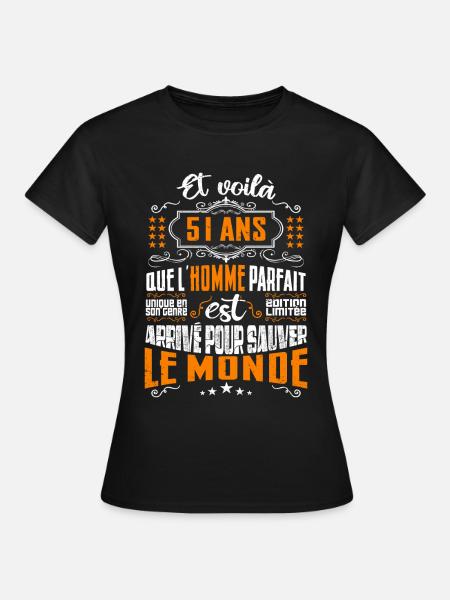 51 ans, Homme parfait, cadeau anniversaire 51ans - T-shirt Femme - noir