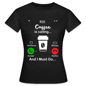 Coffee Is Calling - Women's T-Shirt - black - Front - AI Model Female 172 dark (172cm)