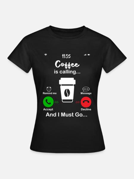 Kaffee ruft - Frauen T-Shirt - Schwarz