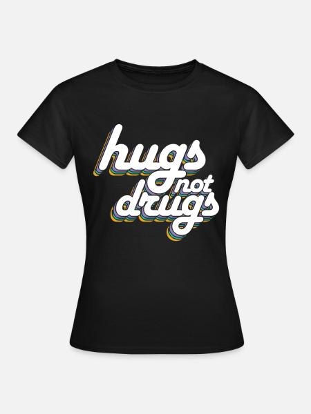 Umarmungen Statt Drogen - Frauen T-Shirt - Schwarz
