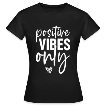 Positive Vibes Only - Frauen T-Shirt - Schwarz - Vorne - AI Model Female 172 dark (172cm)