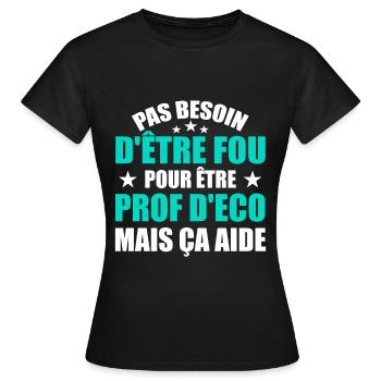 Prof Eco Economie Humour Métier Fou - T-shirt Femme - noir - Devant - AI Model Female 172 dark (172cm)