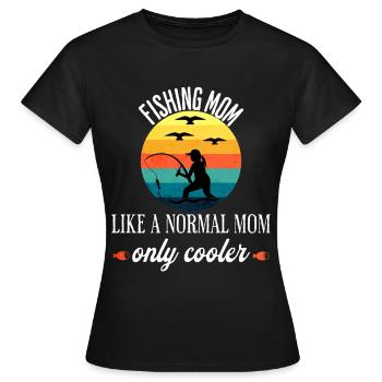 Fishing mom like a normal mom only cooler - Women's T-Shirt - black - Front - AI Model Female 172 dark (172cm)