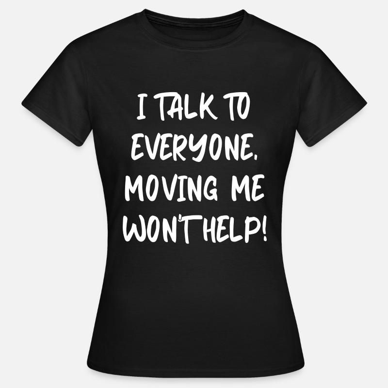 Ich rede mit jedem, der mich bewegt, wird nicht helfen - Frauen T-Shirt - Schwarz
