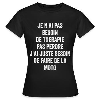 Pas Besoin De Thérapie Besoin De Faire De La Moto - T-shirt Femme - noir - Devant - AI Model Female 172 dark (172cm)