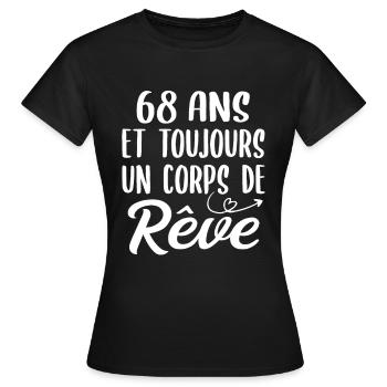 68 ans et toujours un corps de rêve - Cadeau 68ans - T-shirt Femme - noir - Devant - AI Model Female 172 dark (172cm)