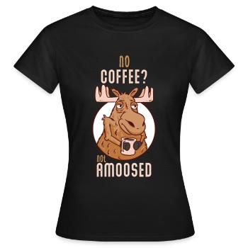 No Coffee Not Amoosed Elch - Frauen T-Shirt - Schwarz - Vorne - AI Model Female 172 dark (172cm)