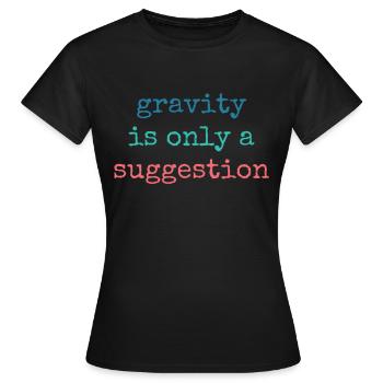 Schwerkraft Ist Nur Ein Vorschlag Boulderer - Frauen T-Shirt - Schwarz - Vorne - AI Model Female 172 dark (172cm)