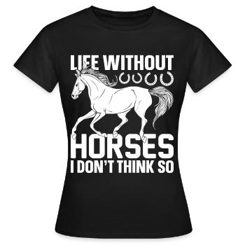Une vie sans chevaux - je ne pense pas - (2) - T-shirt Femme - noir - Devant - AI Model Female 172 dark (172cm)