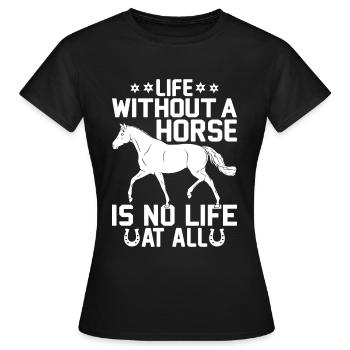 Une vie sans cheval n’est pas une vie - (2) - T-shirt Femme - noir - Devant - AI Model Female 172 dark (172cm)