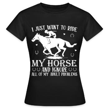 Je veux juste monter mon cheval et tous les - T-shirt Femme - noir - Devant - AI Model Female 172 dark (172cm)