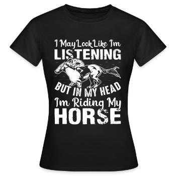 I May Look Like I'm Listening But In My Head I'm R - Women's T-Shirt - black - Front - AI Model Female 172 dark (172cm)