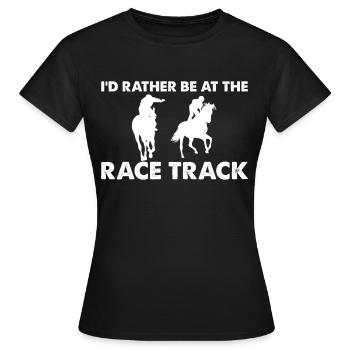 Ich würde lieber auf der Rennbahn sein - - Frauen T-Shirt - Schwarz - Vorne - AI Model Female 172 dark (172cm)