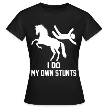 I do my own stunts - - Women's T-Shirt - black - Front - AI Model Female 172 dark (172cm)