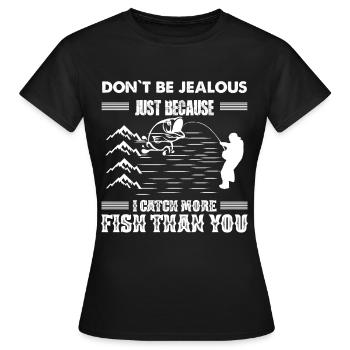 Ne sois pas jaloux juste parce que j’attrape plus de poissons - T-shirt Femme - noir - Devant - AI Model Female 172 dark (172cm)
