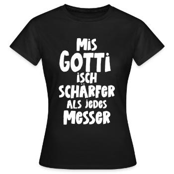Mis Gotti isch schärfer als jedes Messer - Frauen T-Shirt - Schwarz - Vorne - AI Model Female 172 dark (172cm)