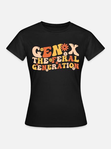 Gen X The Feral Generation Funny Generation X - Women's T-Shirt - black