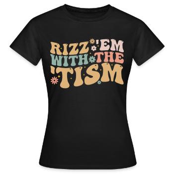 Rizz Em With The Tism - Women's T-Shirt - black - Front - AI Model Female 172 dark (172cm)