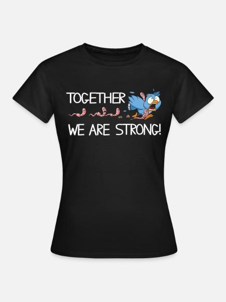 Together we are strong - Frauen T-Shirt - Schwarz