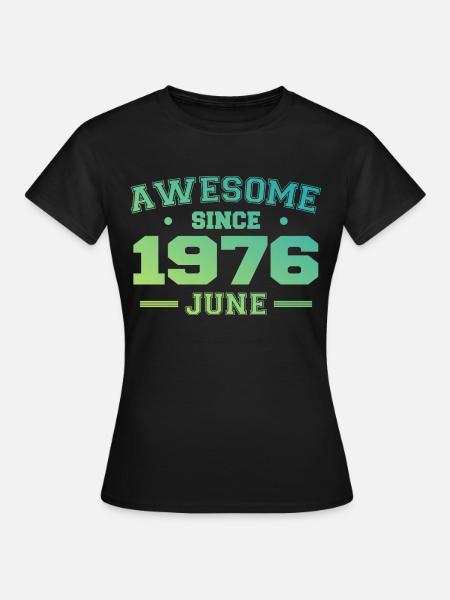 Juni 1976 Geburtstagsjahr 1976 Juni Geschenk 1976 - Frauen T-Shirt - Schwarz