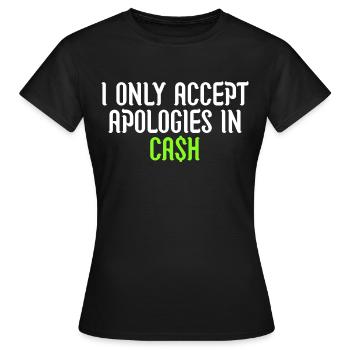 Ich akzeptiere Entschuldigungen nur in bar - Frauen T-Shirt - Schwarz - Vorne - AI Model Female 172 dark (172cm)