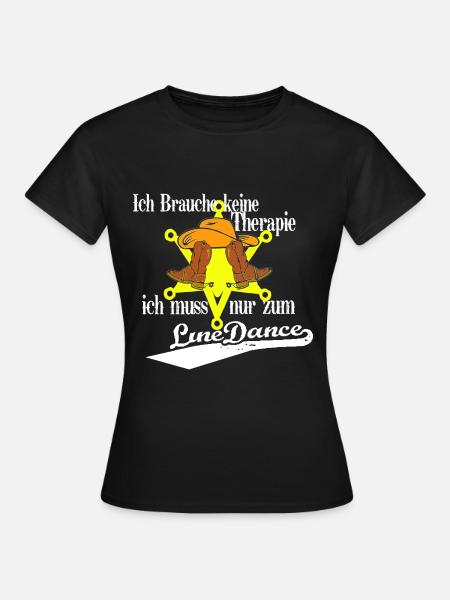 Kein Therapie Line Dance Tanzen Linedance Tänzerin - Frauen T-Shirt - Schwarz