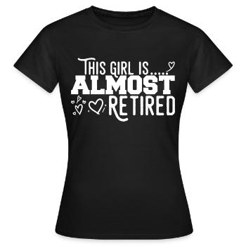 This Girl Almost Retired - Women's T-Shirt - black - Front - AI Model Female 172 dark (172cm)